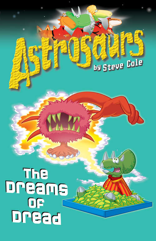 Book cover of Astrosaurs 15: The Dreams Of Dread (Astrosaurs #15)