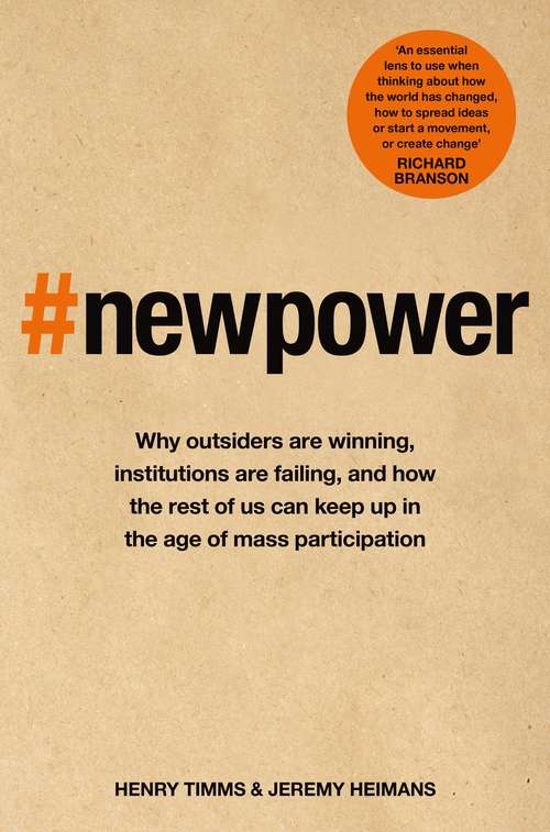 Book cover of New Power: Why outsiders are winning, institutions are failing, and how the rest of us can keep up in the age of mass participation