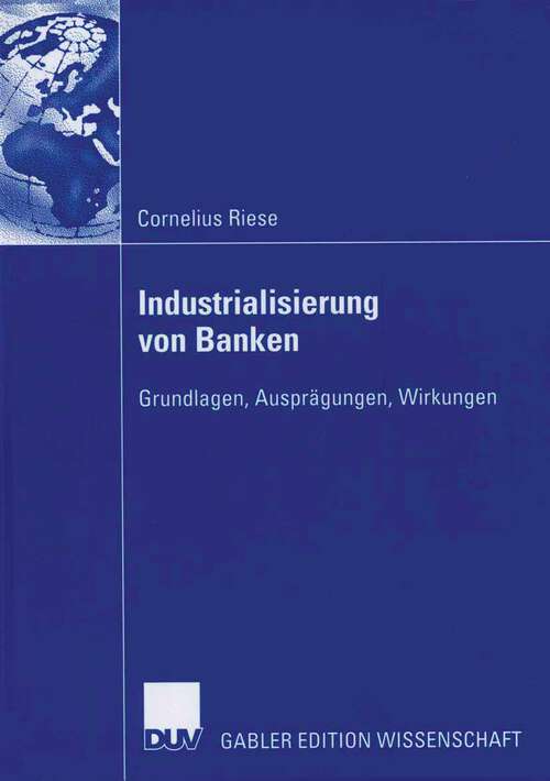Book cover of Industrialisierung von Banken: Grundlagen, Ausprägungen, Wirkungen (2006)