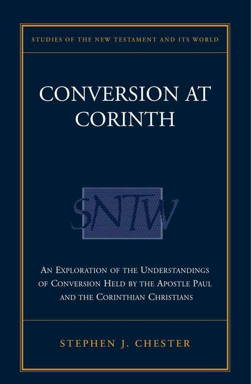 Book cover of Conversion at Corinth: Perspectives on Conversion in Paul's Theology and the Corinthian Church (Studies of the New Testament and Its World)