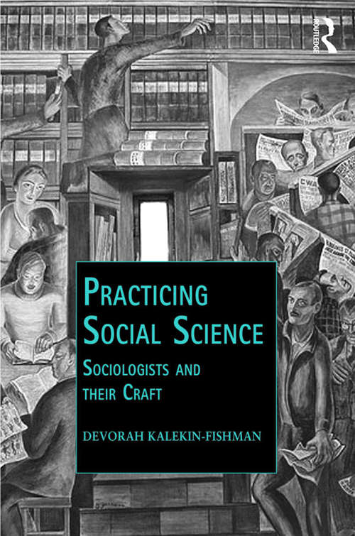 Book cover of Practicing Social Science: Sociologists and their Craft (Public Intellectuals and the Sociology of Knowledge)