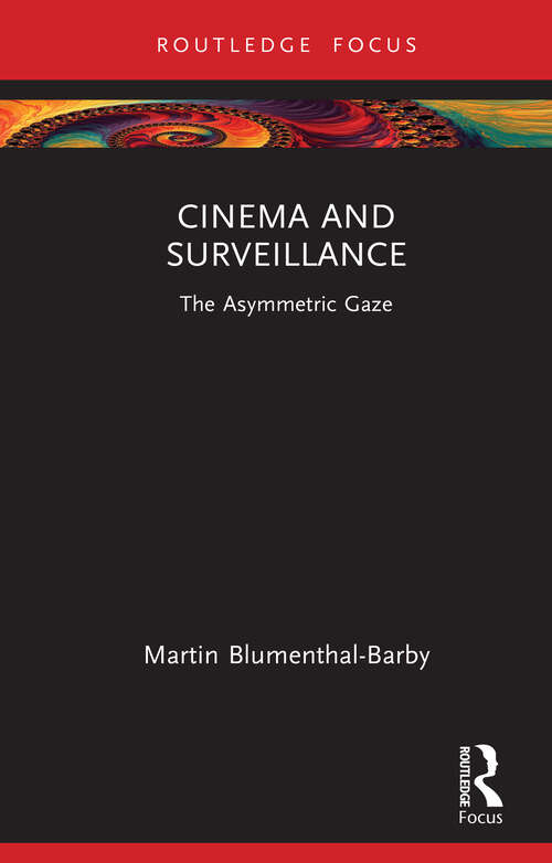 Book cover of Cinema and Surveillance: The Asymmetric Gaze (Routledge Focus on Film Studies)