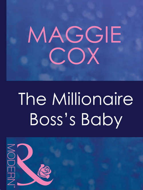 Book cover of The Millionaire Boss's Baby (ePub First edition) (In Bed with the Boss #1)