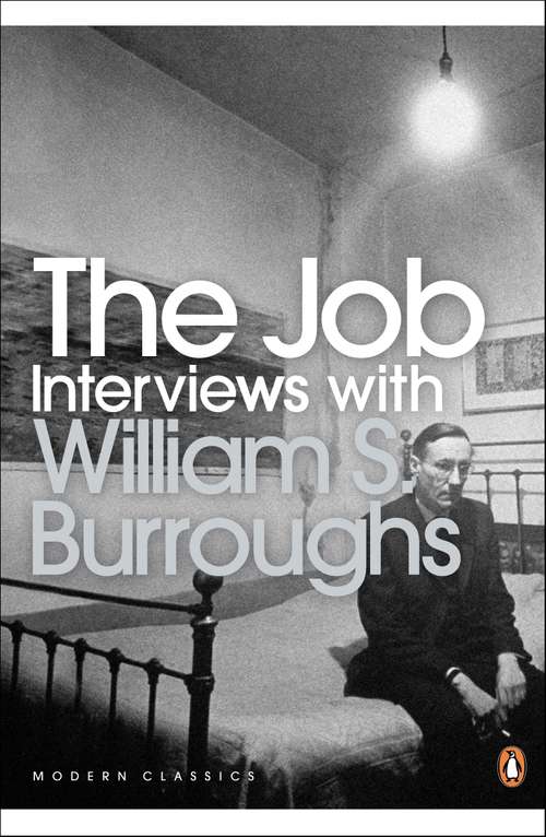 Book cover of The Job: Interviews with William S. Burroughs (Penguin Modern Classics #983)