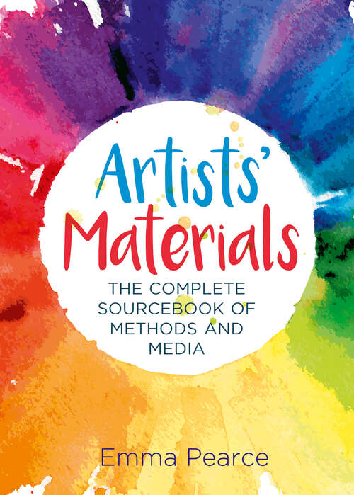 Book cover of Artists' Materials: The Complete Source book of Methods and Media