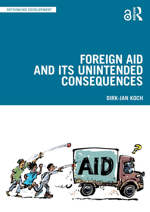 Book cover of Foreign Aid and Its Unintended Consequences (Rethinking Development)