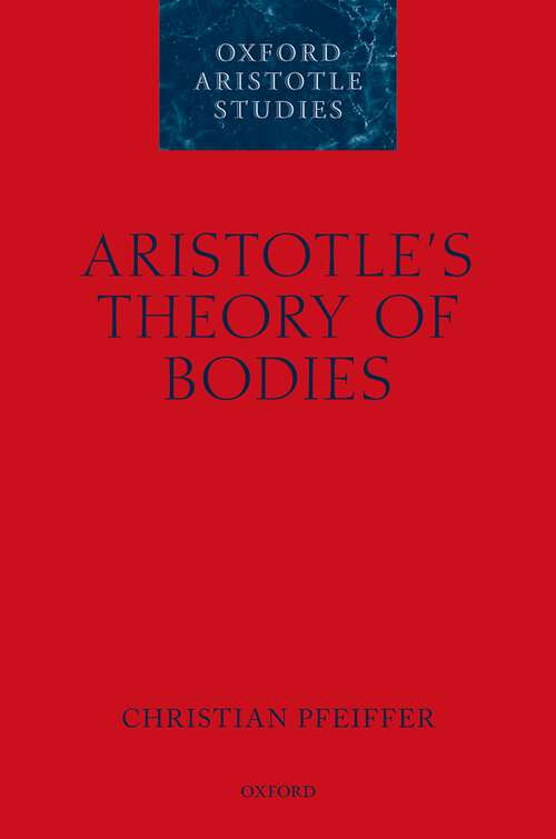 Book cover of Aristotle's Theory of Bodies (Oxford Aristotle Studies Series)
