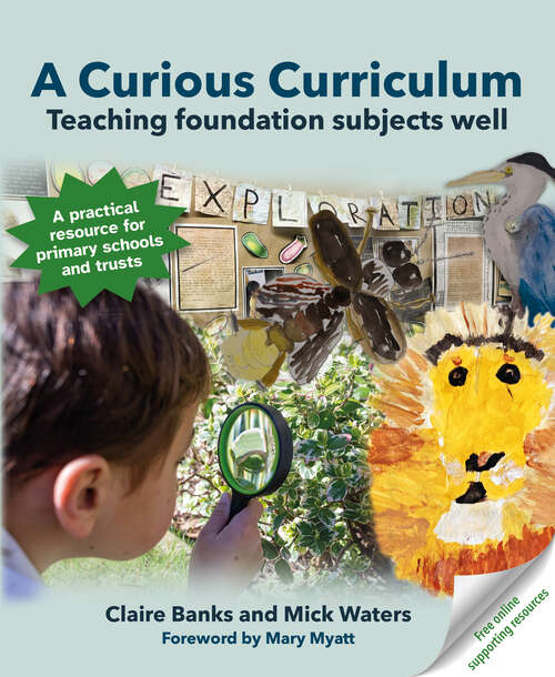 Book cover of A Curious Curriculum: Teaching foundation subjects well