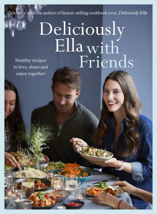 Book cover of Deliciously Ella with Friends: Healthy Recipes to Love, Share and Enjoy Together (Deliciously Ella Ser. #3)