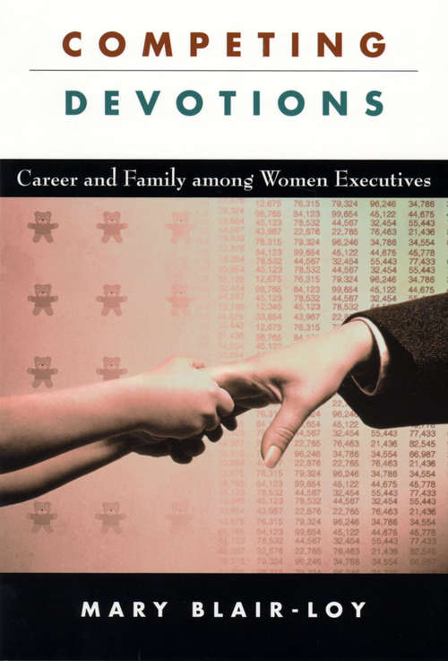 Book cover of Competing Devotions: Career and Family among Women Executives