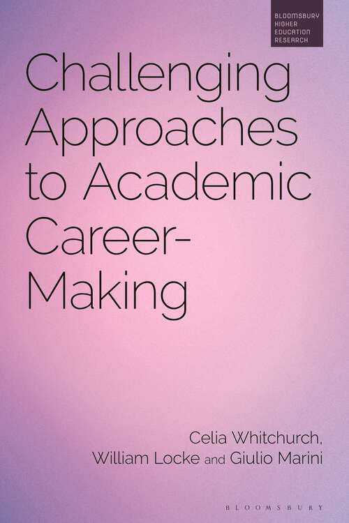 Book cover of Challenging Approaches to Academic Career-Making (Bloomsbury Higher Education Research)