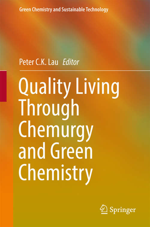 Book cover of Quality Living Through Chemurgy and Green Chemistry (1st ed. 2016) (Green Chemistry and Sustainable Technology)