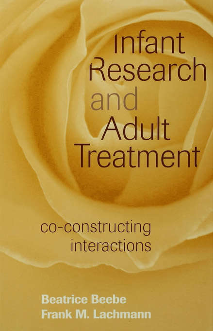 Book cover of Infant Research and Adult Treatment: Co-constructing Interactions