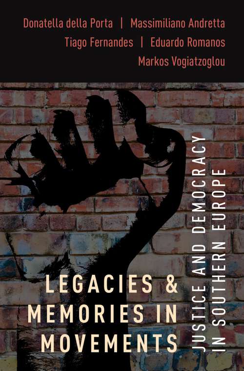 Book cover of Legacies and Memories in Movements: Justice and Democracy in Southern Europe (Oxford Studies in Culture and Politics)
