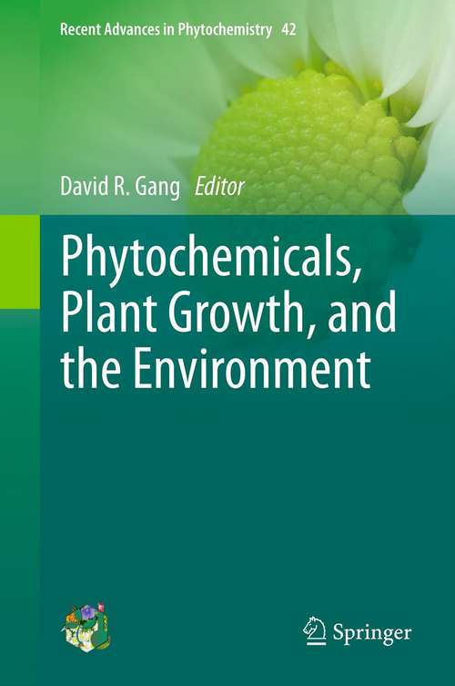 Book cover of Phytochemicals, Plant Growth, and the Environment (2013) (Recent Advances in Phytochemistry #42)
