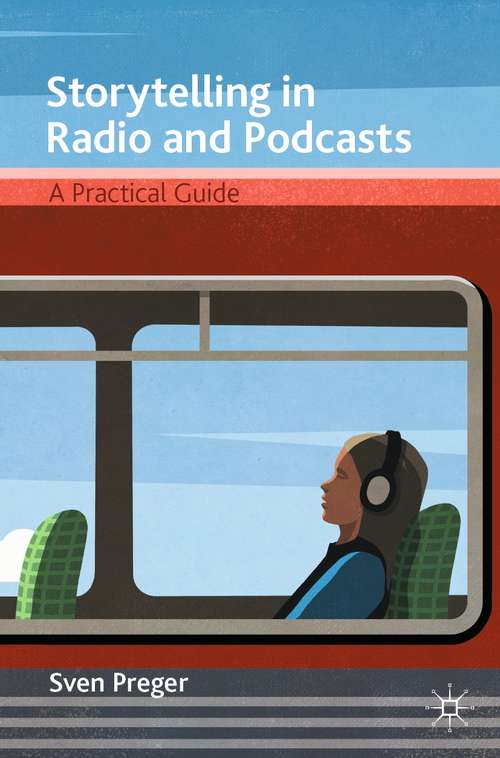 Book cover of Storytelling in Radio and Podcasts: A Practical Guide (1st ed. 2021)