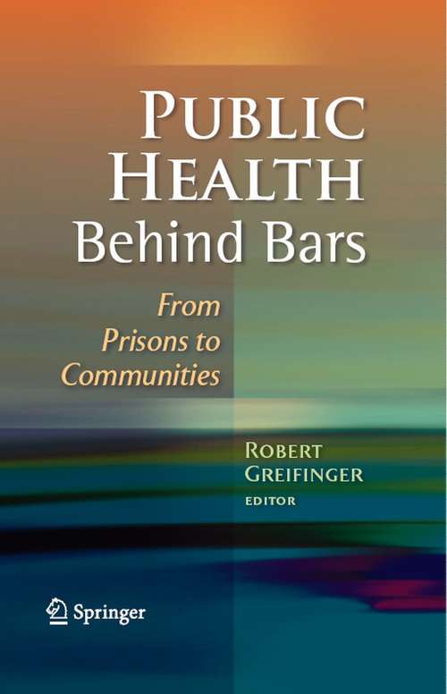 Book cover of Public Health Behind Bars: From Prisons to Communities (2007)