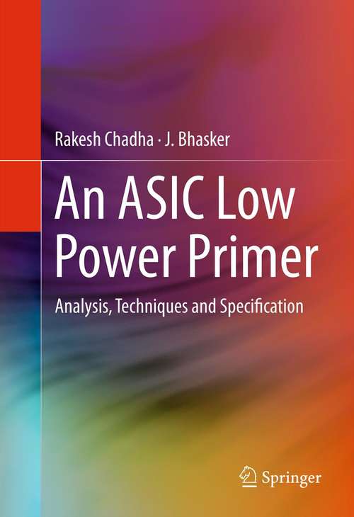 Book cover of An ASIC Low Power Primer: Analysis, Techniques and Specification (2013)