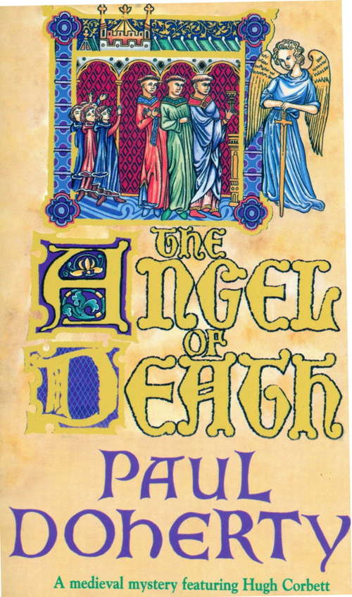 Book cover of The Angel of Death: Murder and intrigue from the heart of the medieval court (The\hugh Corbett Ser.: Vol. 4)