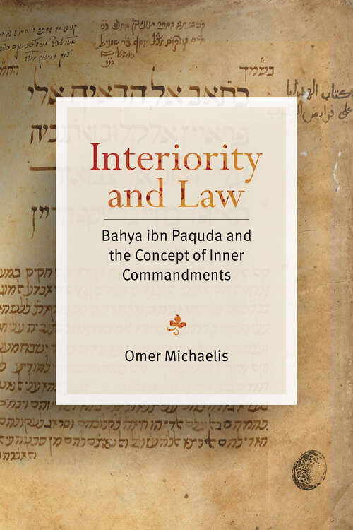 Book cover of Interiority and Law: Bahya ibn Paquda and the Concept of Inner Commandments (Stanford Studies in Jewish Mysticism)