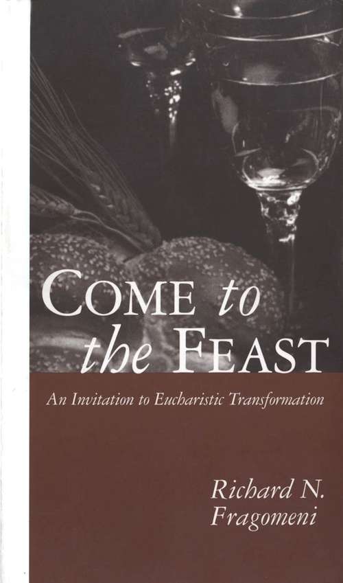 Book cover of Come to the Feast: An Invitation to Eucharistic Transformation