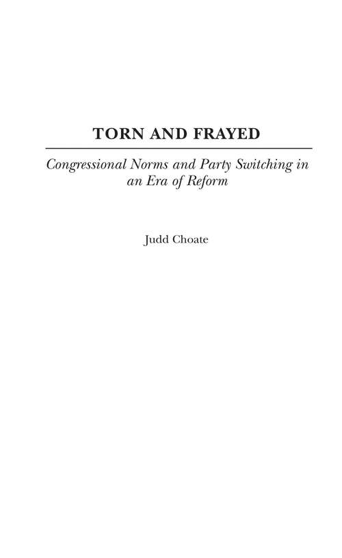 Book cover of Torn and Frayed: Congressional Norms and Party Switching in an Era of Reform