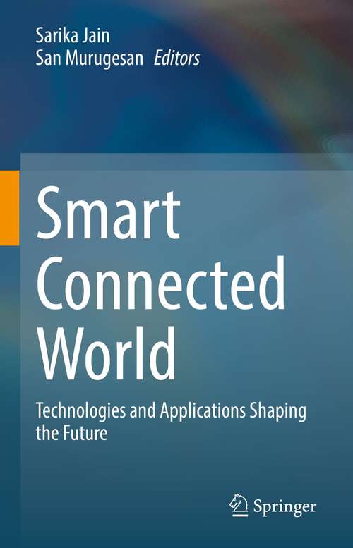 Book cover of Smart Connected World: Technologies and Applications Shaping the Future (1st ed. 2021)