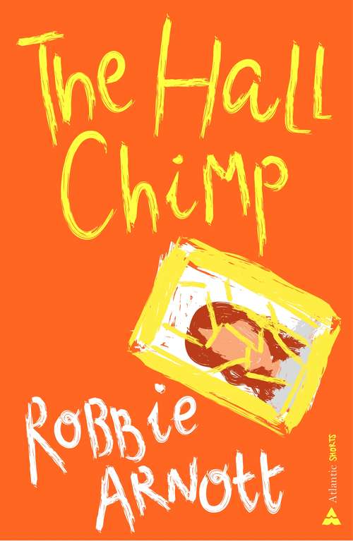 Book cover of The Hall Chimp (Main) (Atlantic Short Stories)