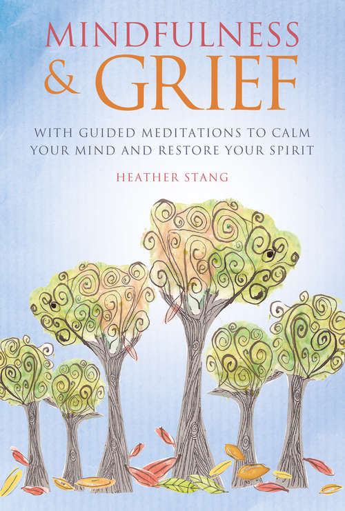 Book cover of Mindfulness and Grief: With guided meditations to calm the mind and restore the spirit