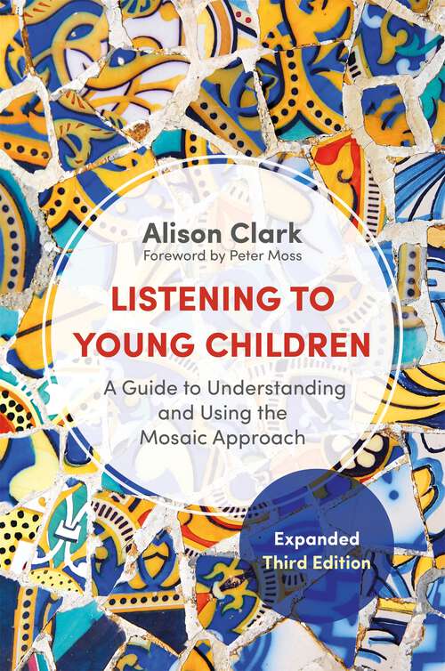 Book cover of Listening to Young Children, Expanded Third Edition: A Guide to Understanding and Using the Mosaic Approach