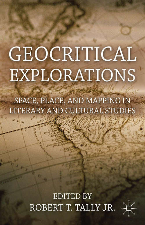 Book cover of Geocritical Explorations: Space, Place, and Mapping in Literary and Cultural Studies (2011)
