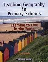 Book cover of Teaching Geography in Primary Schools: Learning to Live in the World (PDF)