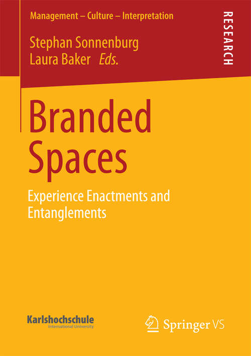 Book cover of Branded Spaces: Experience Enactments and Entanglements (2013) (Management – Culture – Interpretation)