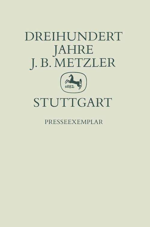 Book cover of Ein Verlag und seine Geschichte: 300 Jahre J. B. Metzler Stuttgart (1. Aufl. 1982)