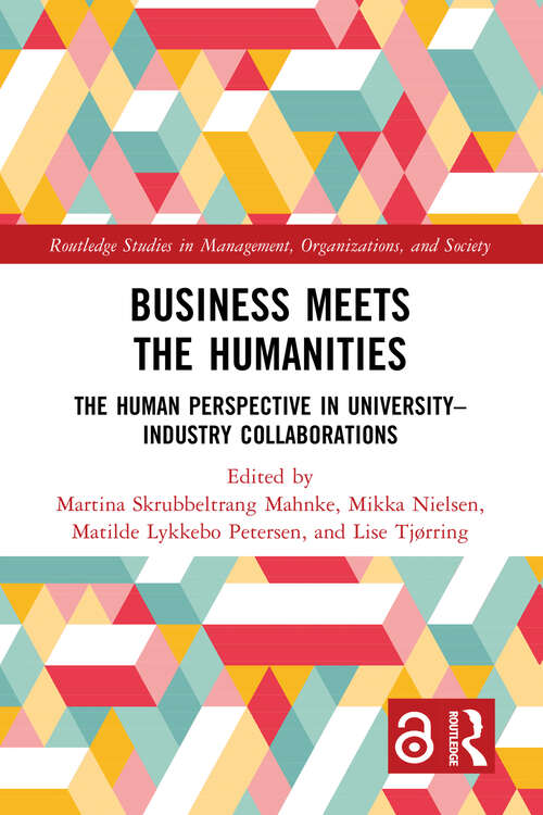 Book cover of Business Meets the Humanities: The Human Perspective in University-Industry Collaboration (Routledge Studies in Management, Organizations and Society)