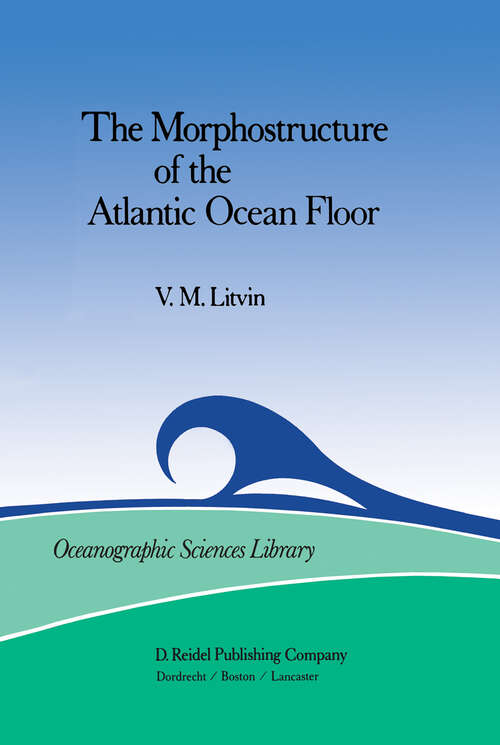 Book cover of The Morphostructure of the Atlantic Ocean Floor: Its Development in the Meso-Cenozoic (1984) (International Astronomical Union Transactions: 19A)