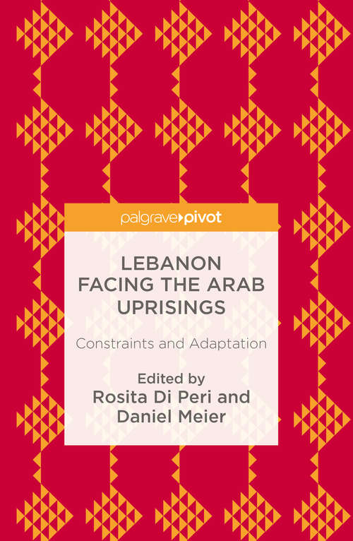 Book cover of Lebanon Facing The Arab Uprisings: Constraints and Adaptation