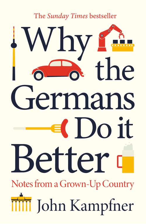 Book cover of Why the Germans Do it Better: Notes from a Grown-Up Country (Main)