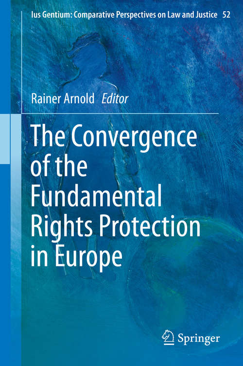 Book cover of The Convergence of the Fundamental Rights Protection in Europe (1st ed. 2016) (Ius Gentium: Comparative Perspectives on Law and Justice #52)