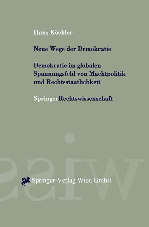 Book cover of Neue Wege der Demokratie: Demokratie im Globalen Spannungsfeld von Machtpolitik und Rechtsstaatlichkeit (1998)