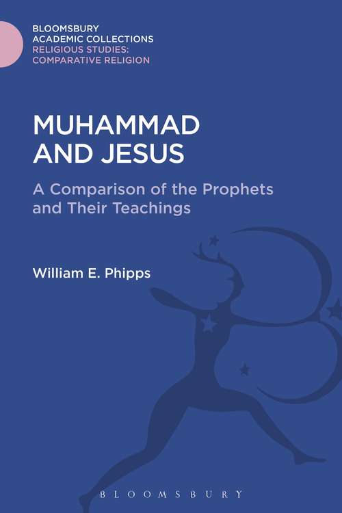 Book cover of Muhammad and Jesus: A Comparison of the Prophets and Their Teachings (Religious Studies: Bloomsbury Academic Collections)
