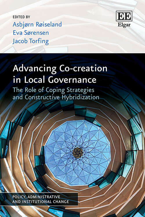 Book cover of Advancing Co-creation in Local Governance: The Role of Coping Strategies and Constructive Hybridization (Policy, Administrative and Institutional Change series)