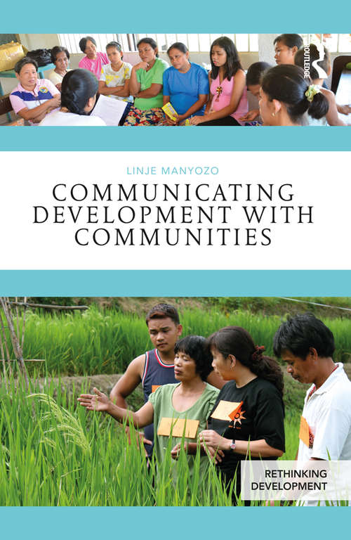 Book cover of Communicating Development with Communities (Rethinking Development)