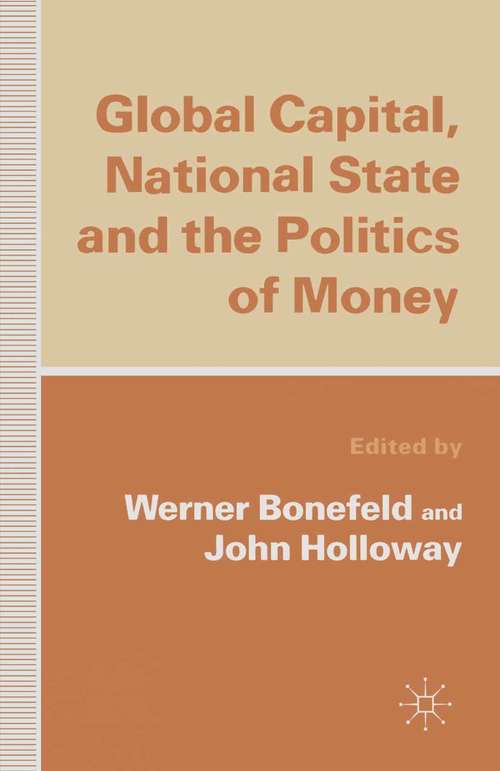 Book cover of Global Capital, National State and the Politics of Money (1st ed. 1995)