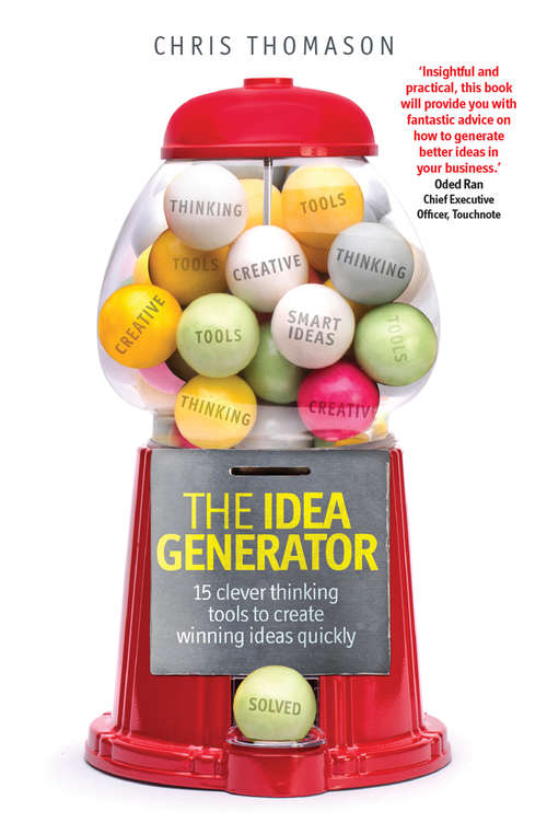 Book cover of Idea Generator, The: 15 Clever Thinking Tools To Create Winning Ideas Quickly