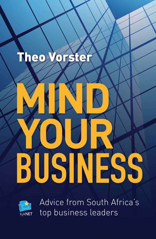 Book cover of Mind your business: Advice from South Africa's top business leaders