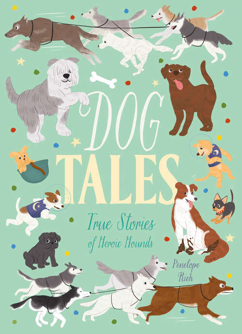 Book cover of Dog Tales: True Stories of Heroic Hounds