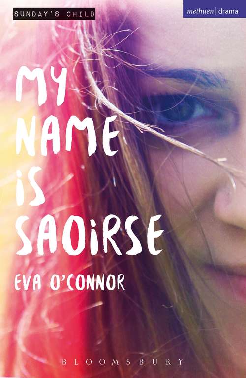 Book cover of My Name is Saoirse (Modern Plays)