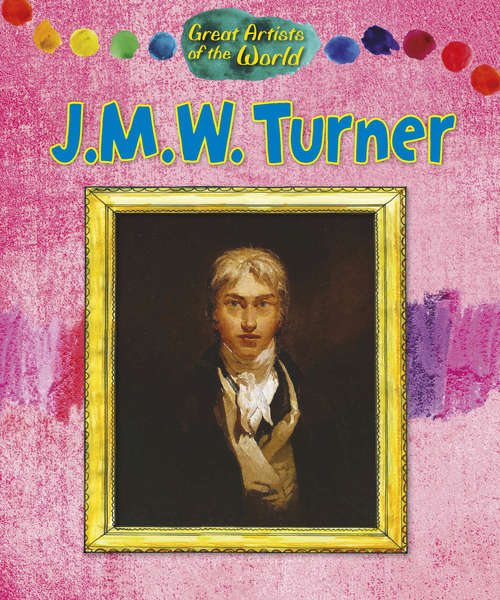 Book cover of JMW Turner: Jmw Turner (Great Artists of the World #5)