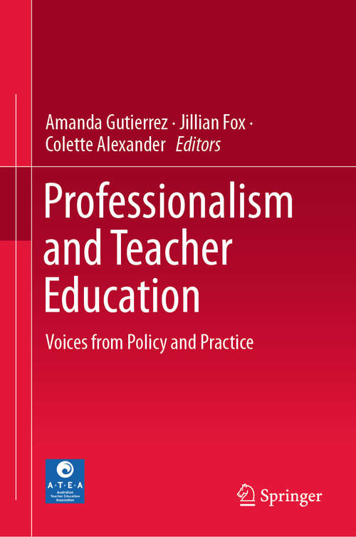Book cover of Professionalism and Teacher Education: Voices from Policy and Practice (1st ed. 2019)